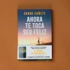 Ahora Te Toca Ser Feliz