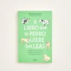 El Libro Que Tu Perro Quiere Que Leas