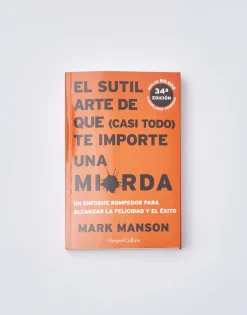 El Sutil Arte De Que (casi Todo) Te Importe Una Mierda